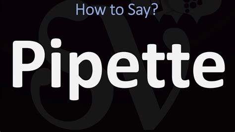 verb for pipette|pipettes pronunciation.